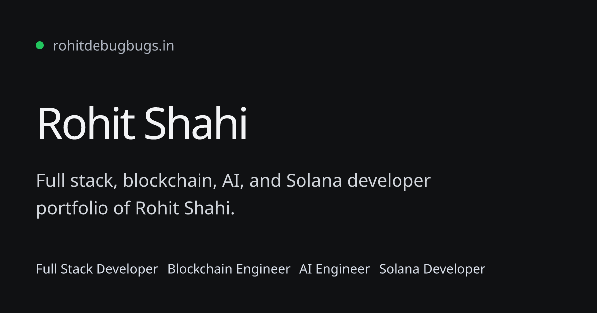 Rohit Shahi - Full Stack Developer, Blockchain & AI Engineer